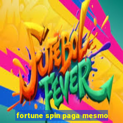 fortune spin paga mesmo